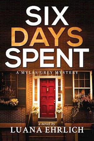 Six Days Spent: A Mylas Grey Mystery