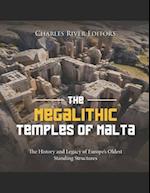 The Megalithic Temples of Malta: The History and Legacy of Europe's Oldest Standing Structures 