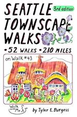 Seattle Townscape Walks, third edition: 52 Walks, 210 miles 