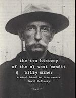 The tru history of the ol west bandit billy miner