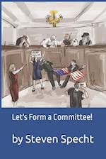 Let's Form a Committee! 