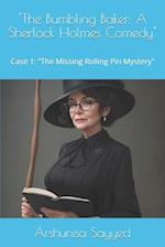"The Bumbling Baker: A Sherlock Holmes Comedy": Case 1: "The Missing Rolling Pin Mystery" 