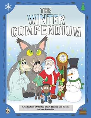 The Winter Compendium: A Collection of Winter Short Stories and Poems