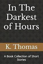 In The Darkest of Hours: A Book Collection of Short Stories 