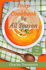 Soup Cookbook by All Season: More than 60 soup recipes for every season 