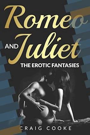 Romeo and Juliet - The Erotic Fantasies