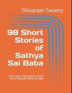 98 Short Stories of Sathya Sai Baba: Many Many Happy Returns of the Day to Bhagwan Sathya Sai Baba 