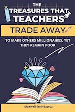 The Treasures That Teachers Trade Away To Make Others Rich, Yet They Remain Poor 