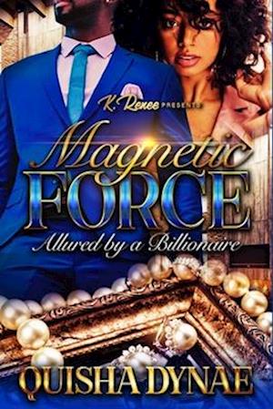 Magnetic Force: Allured by a Billionaire