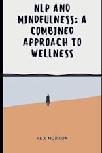 NLP and Mindfulness: : A Combined Approach to Wellness 