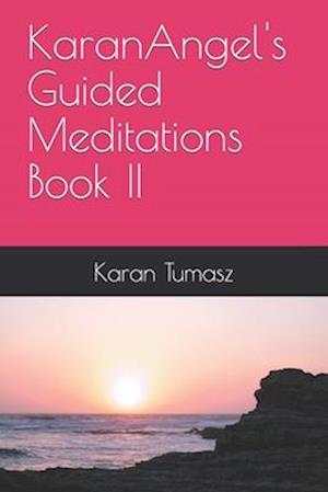 KaranAngel's Guided Meditations Book II