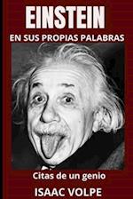 EINSTEIN EN SUS PROPIAS PALABRAS. Citas de un genio