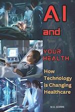 AI and your Health: How Technology is Changing Healthcare 