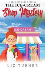 The Ice-Cream Shop Mystery: A Sea Port Cozy Mystery 