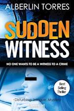 Sudden Witness: No one wants to be a witness to a crime. 