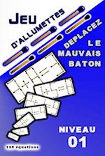 JEU D'ALLUMETTES Déplacez le mauvais baton