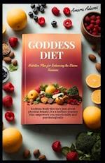 GODDESS DIET: Nutrition Plan for Enhancing the Divine Feminine 