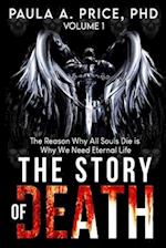 The Story of Death: Volume 1 : The Reason Why All Souls Die is Why We Need Eternal Life 