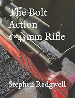 The Bolt Action 6×45mm Rifle