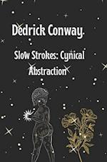 Slow Strokes : Cynical Abstraction 
