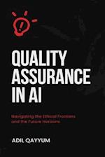 Quality Assurance in AI: Navigating the ethical frontiers and the future horizons 
