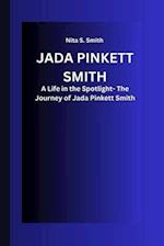 JADA PINKETT SMITH : A Life in the Spotlight- The Journey of Jada Pinkett Smith 