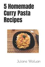 5 Homemade Curry Pasta Recipes 