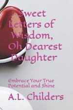 Sweet Letters of Wisdom, Oh Dearest Daughter