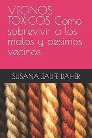 VECINOS TOXICOS Como sobrervivir a los malos y pesimos vecinos