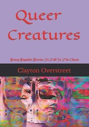 Queer Creatures: Scary Sapphic Stories To Tell In The Closet