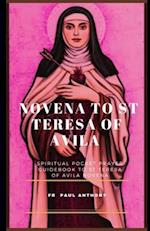Novena to St Teresa of Avila : Spiritual pocket prayer guidebook to St Teresa of Avila novena 
