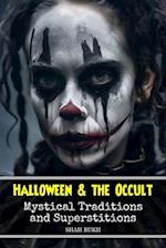 Halloween and the Occult: Mystical Traditions and Superstitions 