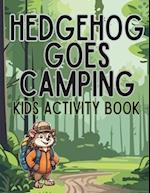 Hedgehog Goes Camping: Kids Activity Book 