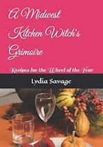 A Midwest Kitchen Witch's Grimoire: Recipes for the Wheel of the Year 