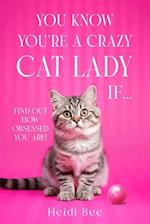 You Know You're A Crazy Cat Lady If...: Find out how obsessed you are! 