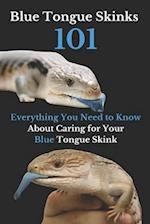 Blue Tongue Skinks 101: Everything You Need to Know About Caring for Your Blue Tongue Skink 