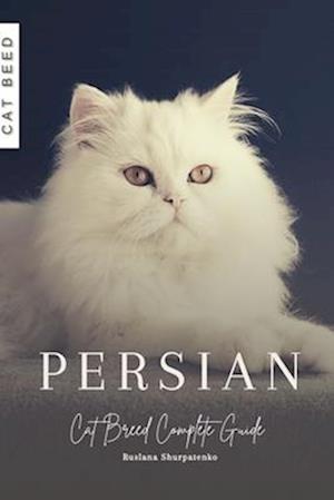 Persian: Cat Breed Complete Guide