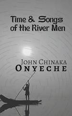 TIME & SONGS OF THE RIVER MEN 