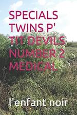 SPECIALS TWINS P' TIT DEVILS NUMBER 2 MEDICAL 