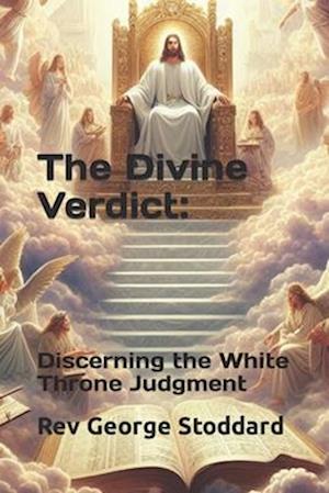 The Divine Verdict: Discerning the White Throne Judgment