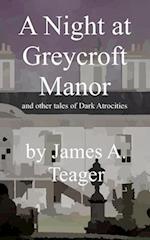 A Night at Greycroft Manor: and other tales of Dark Atrocities 