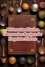 98 Peruvian Kitchen Discoveries: Recipes for Exquisite Flavors 