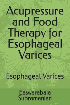 Acupressure and Food Therapy for Esophageal Varices: Esophageal Varices