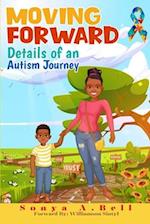 Moving Forward: Details of an Autism Journey 