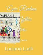 "Epic Realms and Mythic Wonders:: A Journey into Greek Mythology" 