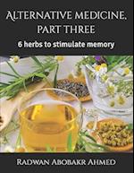 Alternative medicine, part three: 6 herbs to stimulate memory 