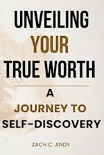 Unveiling Your True Worth: A Journey to Self-Discovery 