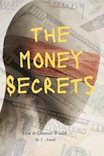 The Money Secrets: How To Generate Wealth 