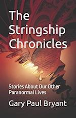 The Stringship Chronicles: Stories About Our Other Paranormal Lives 