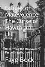 Echoes of Malevolence: The Curse of Hawthorn Hill: Unearthing the Malevolent Past of Hawthorn Hill 